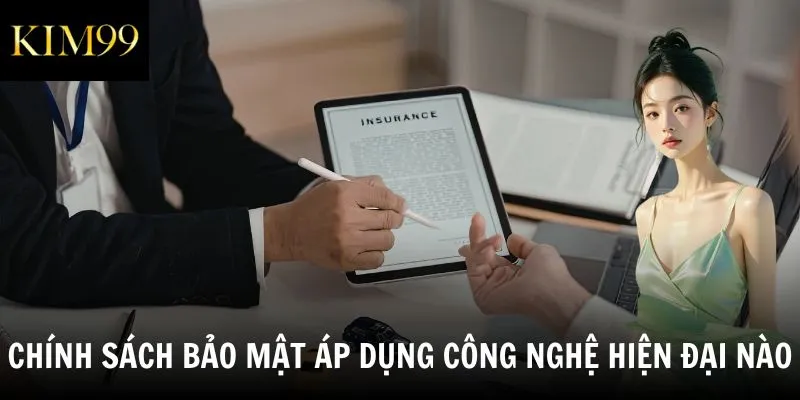 Chính sách bảo mật áp dụng công nghệ hiện đại nào?