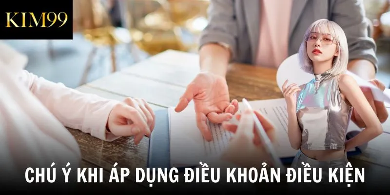 Chú ý khi áp dụng điều khoản điều kiện