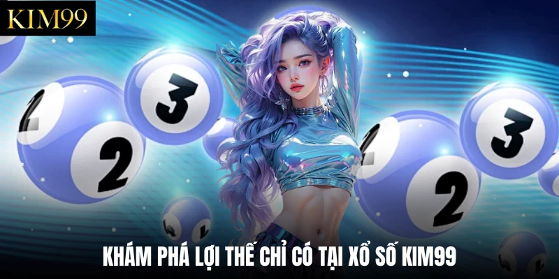 Khám phá chi tiết sảnh game xổ số Kim99 