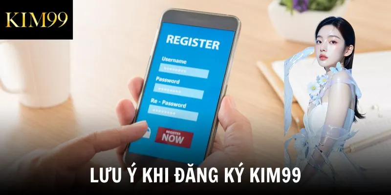 Lưu ý khi đăng ký Kim99