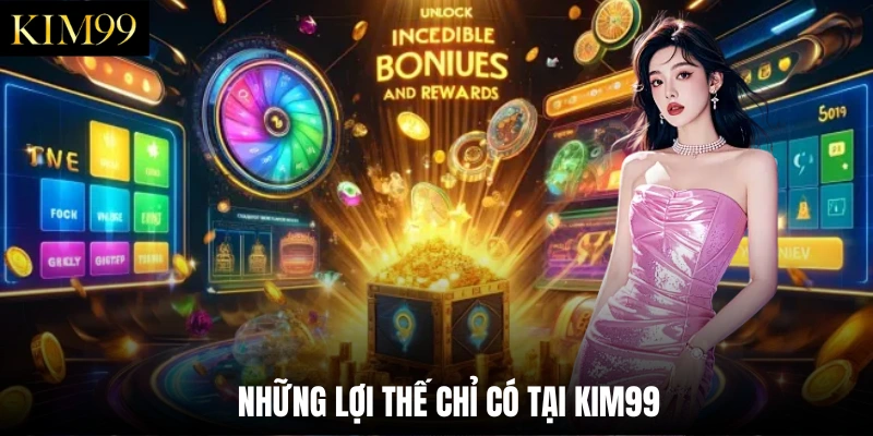 Những lợi thế chỉ có tại Kim99