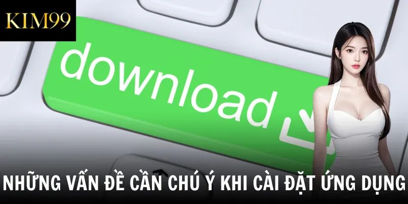 Những vấn đề cần chú ý khi cài đặt ứng dụng