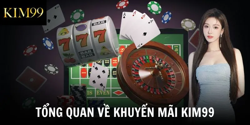 Tổng quan về khuyến mãi Kim99