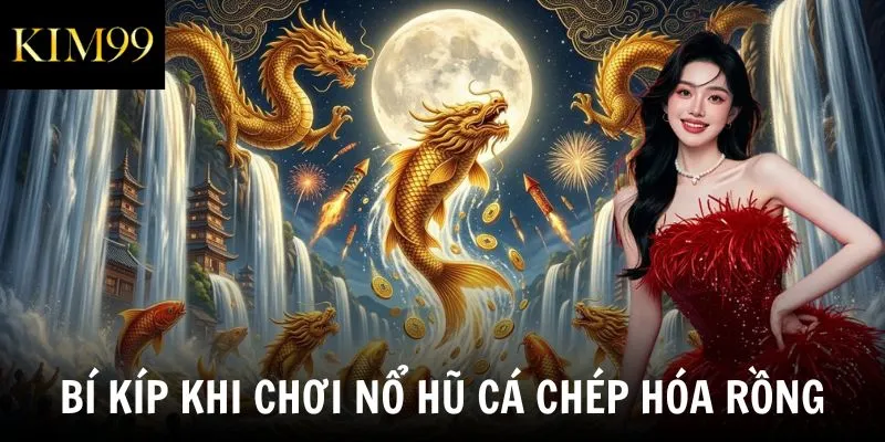 Bí kíp khi chơi nổ hũ cá chép hóa rồng