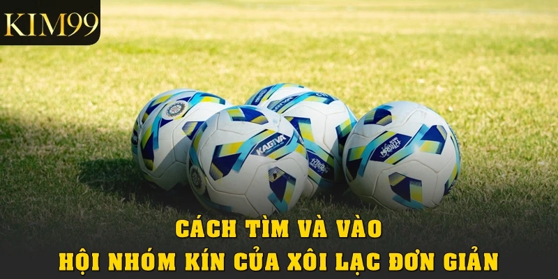 Cách tìm và vào hội nhóm kín của Xôi Lạc đơn giản