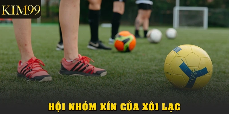 hội nhóm kín của Xôi Lạc
