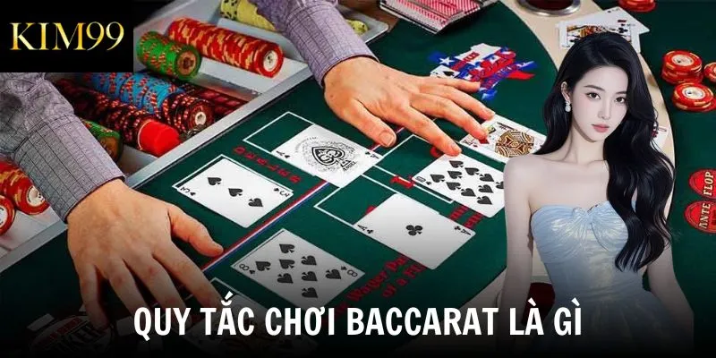 Quy tắc chơi baccarat là gì